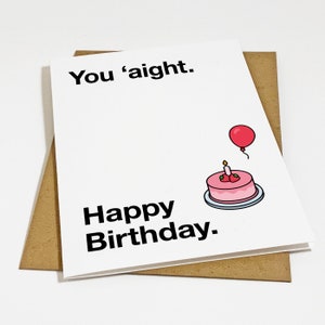 You Aight - Carte d'anniversaire en argot Internet pour lui - Carte de voeux amusante pour petite amie