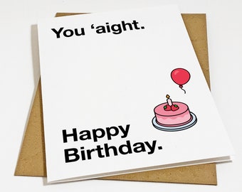 You Aight - Internet Slang Birthday Card For Him - Funny Greeting Card For Girlfriend
