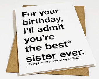 Rude But Funny Birthday Card For Sister - Best Sister Ever - Gift For BFF