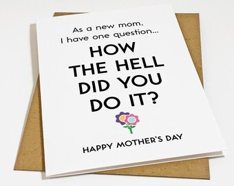 How The Hell Did You Do It Mother's Day Card, Funny Mothers Day From One Mom To Another, Sarcastic Greeting Card, Matte White A2 Greeting