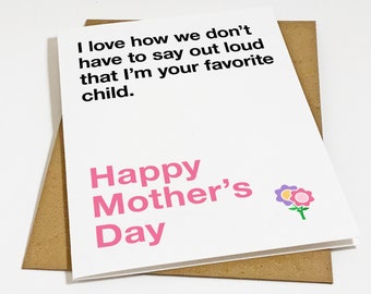 Funny Mother's Day Card From Your Only Child - Witty Greeting Card For Mom - Your Favorite Child Mothers Day Card