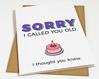 Sorry I Called You Old Birthday Greeting Card - Snarky Birthday Card For Boyfriend - Mean & Sarcastic Birthday Gift Card