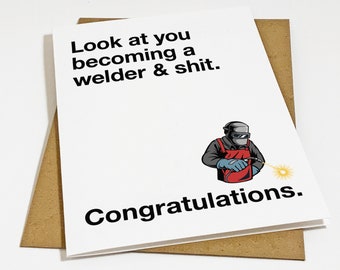 Welding School Graduation Card, Graduation Card For Welder's College, Look At You Becoming A Welder & Shit