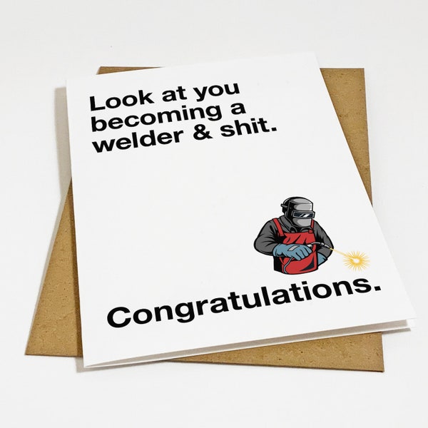 Welding School Graduation Card, Graduation Card For Welder's College, Look At You Becoming A Welder & Shit