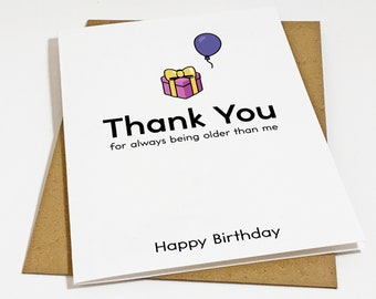 Funny Dry Humour Birthday Card For Older Sibling - Funny Birthday Card For Big Brother or Big Sister - Snarky Birthday Card