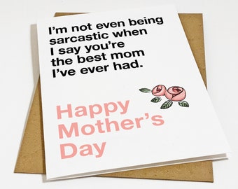 Non Sarcastic Mother's Day Card - Funny Mother's Day Card - Best Mom I Ever Had - Cute Mother's Day Card
