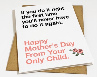 Doing It Right The First Time - Witty Greeting Card For Mom - Funny Only Child Mothers Day Card