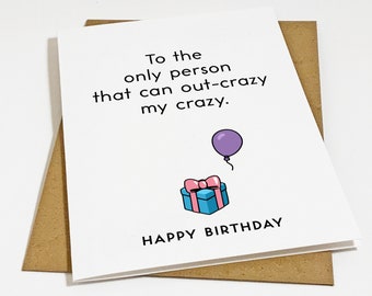 Crazy Birthday Card - Mean & Snarky Birthday Card For Bestie or BFF - Birthday Card For Her