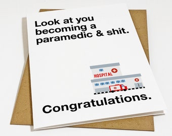 New Paramedic Greeting Card, Graduation Card For New EMT,  Emergency Medical Technician Graduate, Look At You Becoming A Paramedic & Shit