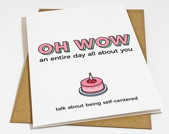 Self Centered Birthday Card - Funny Yet Snarky & Sarcastic Birthday Greeting For Bestie, Sister Birthday