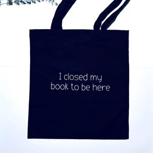 Book Lover Cotton Tote Bag | "I Closed My Book" Design | 100% Cotton | Reusable Bag |