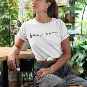 Fais Avec Tshirt, Deal With It Tshirt, Tshirt with Words, Tshirt with Sayings, Tshirt with French Word, Tshirt with French Sayings