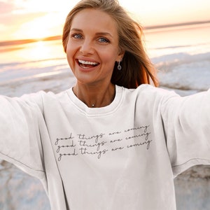 Good Things Are Coming Sweatshirt, Minimalist Sweatshirt, Sweatshirts with Words, Sweatshirts with Sayings, Sweatshirts with Quotes