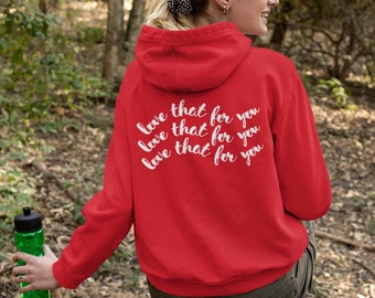 Love That For You Hoodie, Hoodies with Sayings on Back, Hoodies with Words on Back, Hoodies and Sweatshirts Trendy, Hoodies for Women