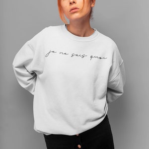 Je Ne Sais Quoi Sweatshirt, Sweatshirt with Words, Sweatshirt with Sayings, Sweatshirt for Women Trendy, Minimalist Sweatshirt, French Shirt