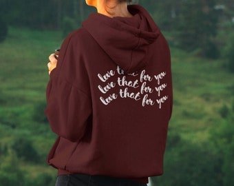 Love That For You Hoodie, Hoodies with Sayings on Back, Hoodies with Words on Back, Hoodies and Sweatshirts Trendy, Hoodies for Women