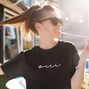 Oui Tshirt, Yes Tshirt, Tshirt with Sayings, Tshirt with French Word, Tshirt with French Sayings, Cute Tshirt, French Word Tshirt