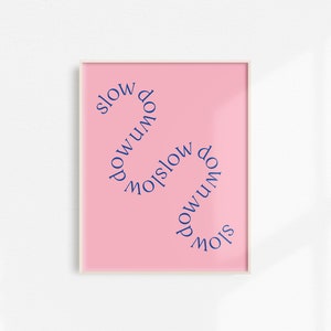 Slow Down Print Typography Print Font Colorful Illustration Bold Wall Art Home Decor Print Gift Pink/Blue