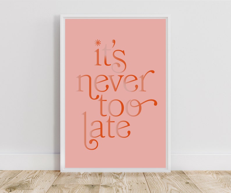 It's Never Too Late Print Typography Print Font Colorful Illustration Bold Wall Art Home Decor Print Gift image 1