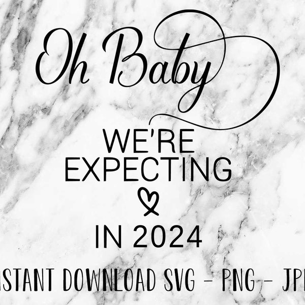 Oh Baby We're Expecting In 2024 - cut file - digital download - SVG - Cricut friendly - cutting machine for printing or vinyl cutting
