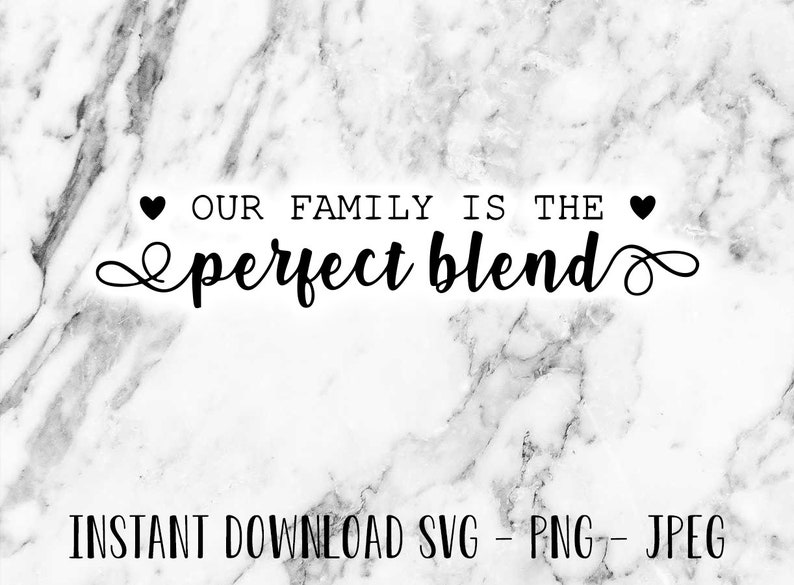 Our Family is the Perfect Blend Cut File Digital Download Etsy