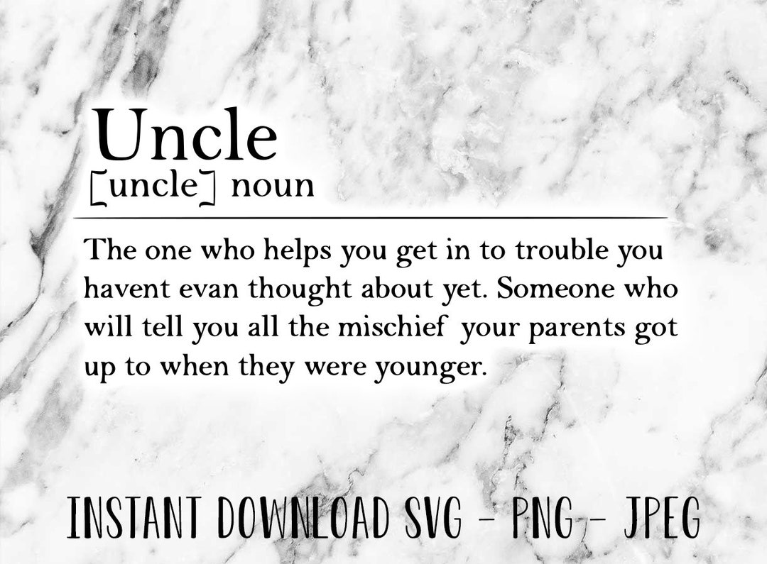 Uncle Definition Cut File Digital Download SVG Cricut Friendly Cutting