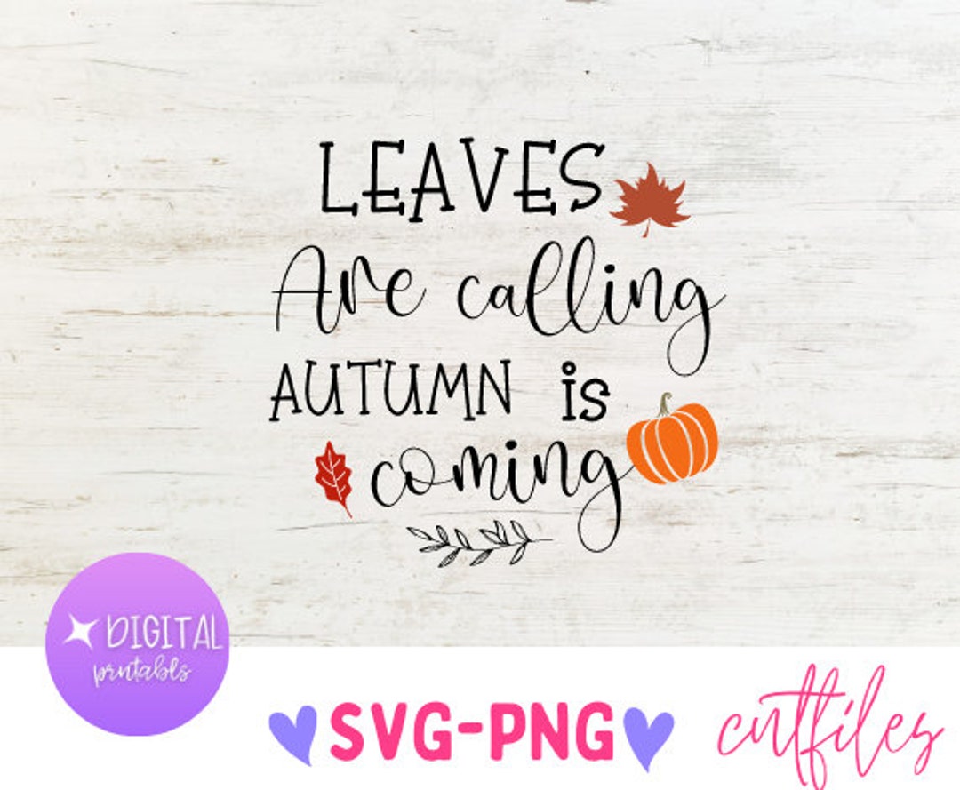 Fall Calling Leaves Are Falling Autumn is Calling SVG, Fall SVG, Fall Sign Svg, Fall ...
