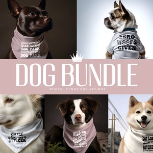 May include: A digital download bundle of 10 funny dog bandana designs. The designs feature various dog breeds wearing bandanas with humorous sayings like "What happens at the dog park stays at the dog park", "Zero Woofs Given", "Chief Baking Officer", "Wild on the Streets, Cuddly in the Sheets", and "Got Lost Looking for Bitches".