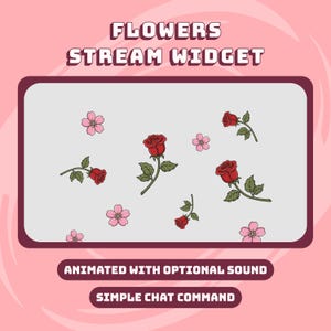 以下が含まれることがあります： 「FLOWERS STREAM WIDGET」のテキストと、赤いバラとピンクの桜が描かれた薄い灰色の背景のデジタルグラフィック。グラフィックには「ANIMATED WITH OPTIONAL SOUND」と「SIMPLE CHAT COMMAND」のテキストも含まれています。