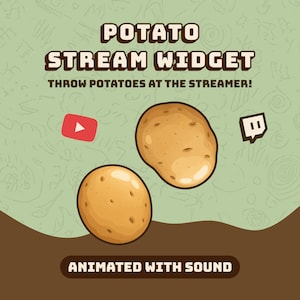 May include: A digital graphic for a Potato Stream Widget featuring two illustrated brown potatoes, a red YouTube icon, and a black Twitch icon. The text reads POTATO STREAM WIDGET, THROW POTATOES AT THE STREAMER!, and ANIMATED WITH SOUND on a light green background.