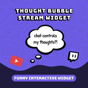 May include: A digital stream widget graphic featuring a white thought bubble with the text 'chat controls my thoughts?!' on a purple background. It includes a red YouTube icon, a white Twitch icon, and the text 'THOUGHT BUBBLE STREAM WIDGET' and 'FUNNY INTERACTIVE WIDGET'.