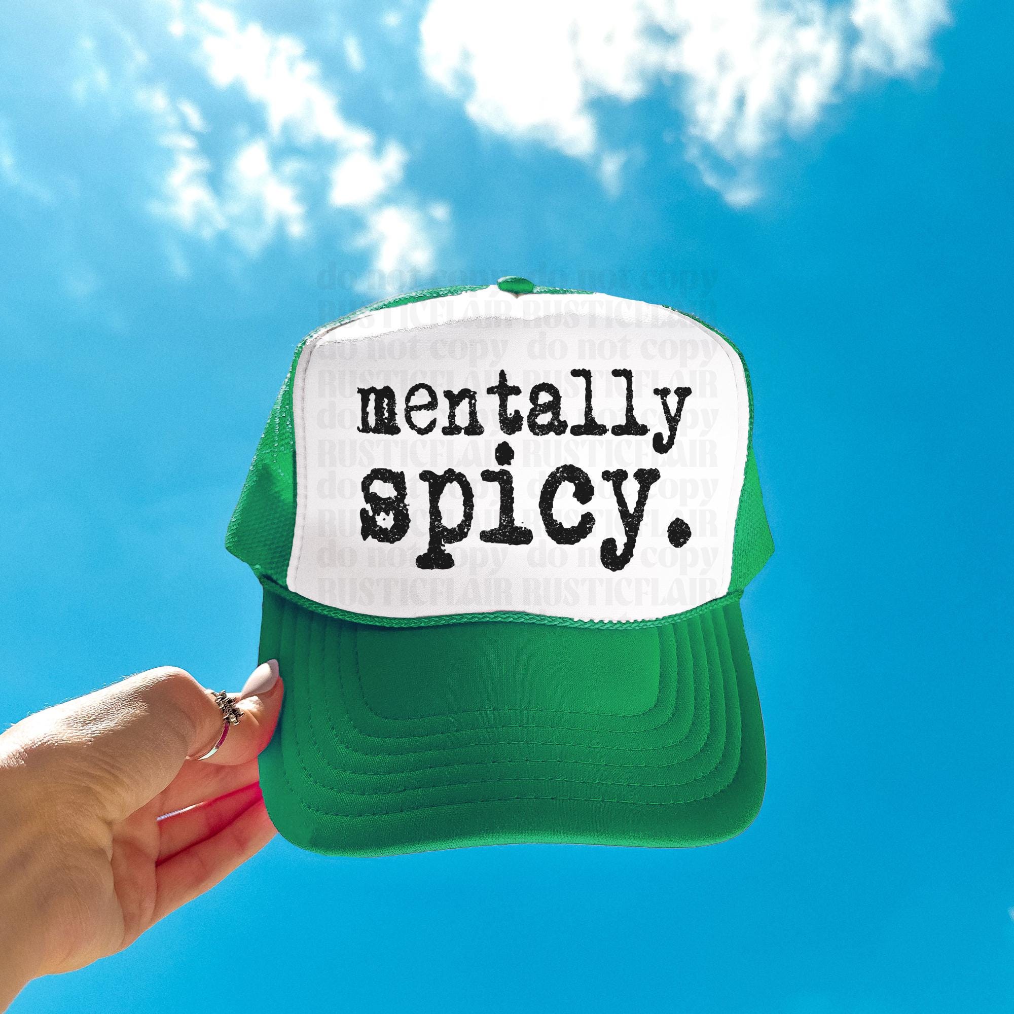 Mentally Spicy Hat, Sarcastic Funny Trucker Hat, Mental Health