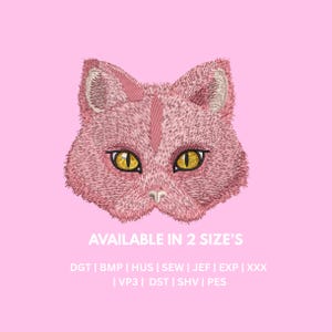 May include: Embroidered pink cat face with yellow eyes against a pink backdrop. The image features the text "AVAILABLE IN 2 SIZE'S" and a list of file formats: DGT, BMP, HUS, SEW, JEF, EXP, XXX, VP3, DST, SHV, and PES.