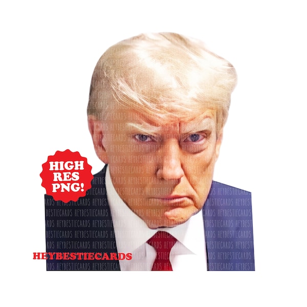 TRUMP MUGSHOT - High resolution Trump Mugshop -Official Trump Mugshot - Trump Mugshot PNG - Trump Mugshot Sublimation - Trump Mugshot Photo