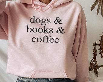 Dogs Books Coffee Sweatshirt, Book Hoodie, Book Lover Sweat, Graphic Sweatshirt, Gift For Best Friends, Daily Sweater