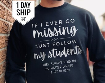 İf I Ever Go Missing Sweatshirt, Teacher Gift, Gift for Teacher, Teacher Hoodie, Teacher Retirement Gift, Gift for Him, Gift for Her