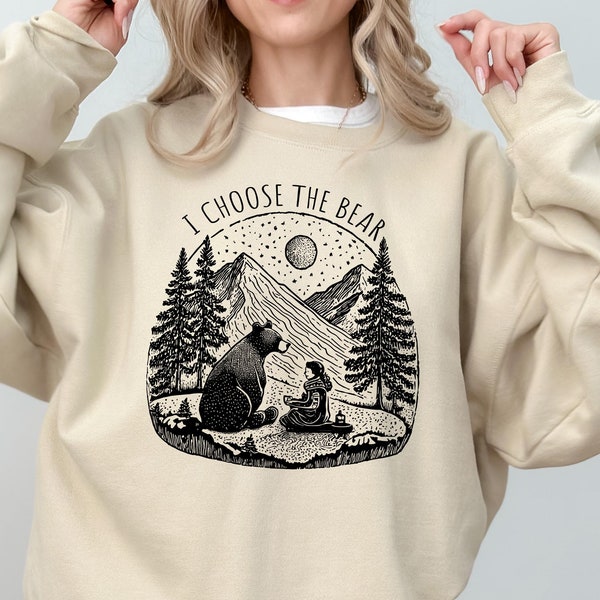 I Choose the Bear Sweatshirt, Women's Sweatshirt, Feminist Sweatshirt, Funny Gift, Gift for Daughter, Gift for Best Friends