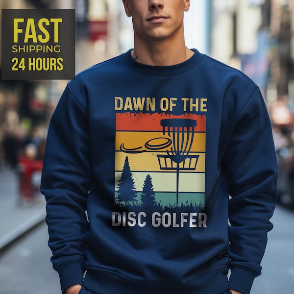 Dawn Of the Disc Golfer Sweatshirt, Gift for Disc Golfer, Mens Sweatshirt, Golfer Gift, Golf Hoodie, Boyfriend Gift, Crewneck Sweatshirt