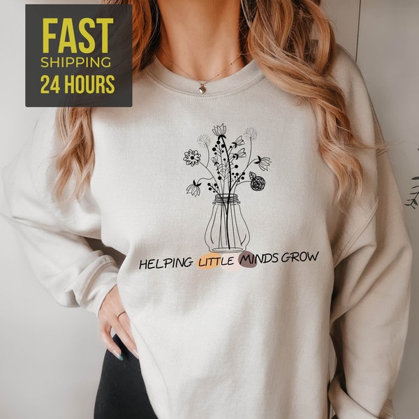 Helping Little Minds Grow, Teacher Sweatshirt, Teacher Gift, Teacher Hoodie, Flower Sweatshirt, Gift for Her, Flower Hoodie, Gift for Women