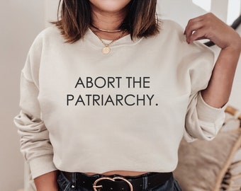 Abort the Patriarchy is Healthcare, Woman Sweatshirt, Fight Like a Girl Sweatshirt, Woman Gift, Feminist Sweat, Unisex Hoodie Sweat