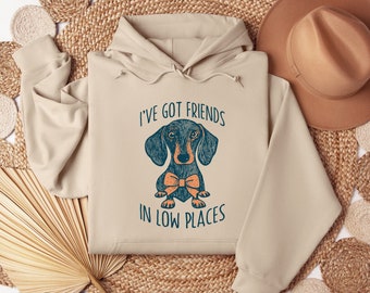 I've Got Friends In Low Places Dachshund Sweatshirt, Dog Sweatshirt, Sausage Dog, Cute Dog Sweatshirt, Gift for Daughter, Gift for Her