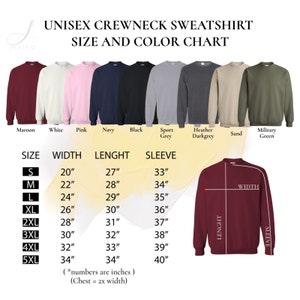 May include: Unisex crewneck sweatshirt size and color chart with measurements in inches. The chart shows the width, length, and sleeve length for sizes S through 5XL. The colors available are maroon, white, pink, navy, black, sport grey, heather dark grey, sand, and military green.