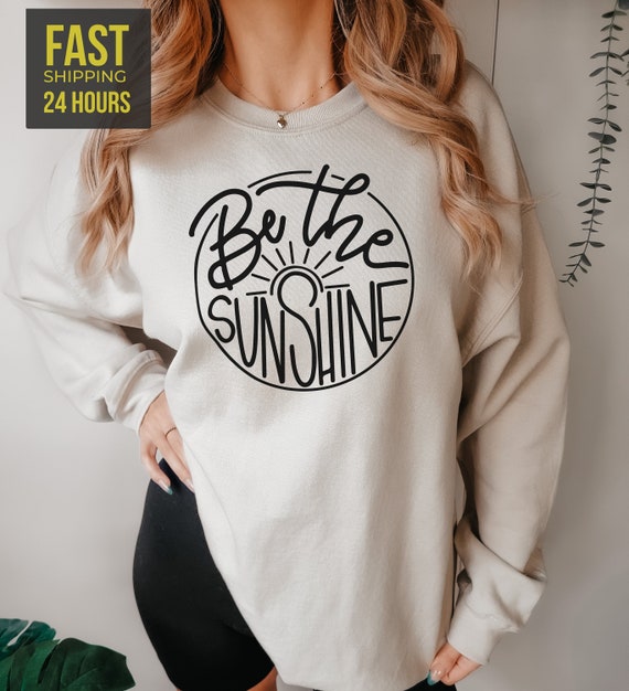 Be the sunshine sweatshirt sale