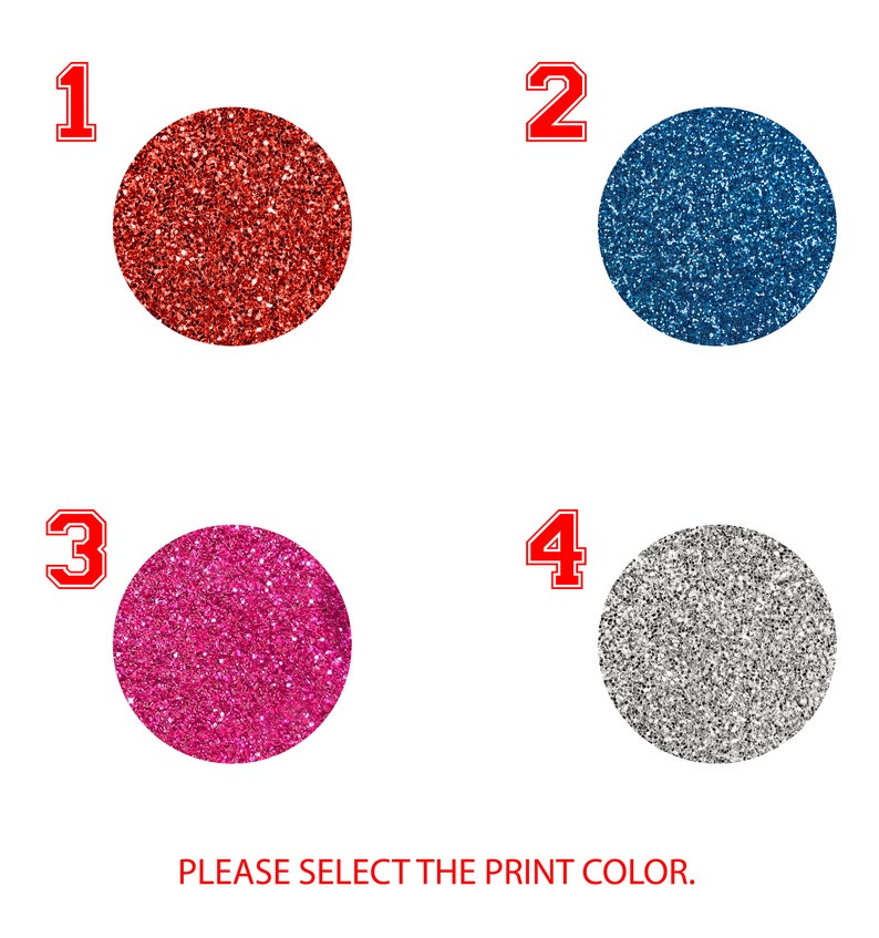 May include: Four glitter color options for a print: red, blue, pink, and silver. Please select the print color.