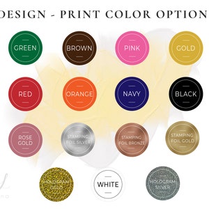 May include: A chart of color options for printing designs. The colors include green, brown, pink, gold, red, orange, navy, black, rose gold, silver foil, bronze foil, gold foil, hologram gold, white, and hologram silver.