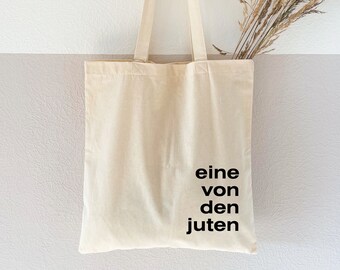 Jutebeutel bedruckt "Eine/Einer von den Juten"- Baumwollbeutel, Stofftasche, Stoffbeutel, Einkaufstasche, Jutetasche, Shoppingbag, Shopper