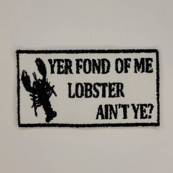 The Lighthouse - Yer Fond Of Me Lobster Ain't Ye? Embroidered Sew-On / DIY Patch