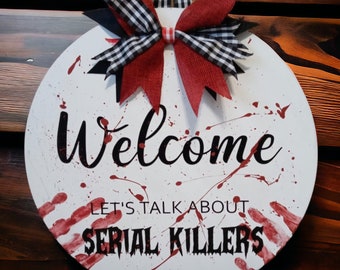 Welcome let's talk about serial killers sign with messy bow included