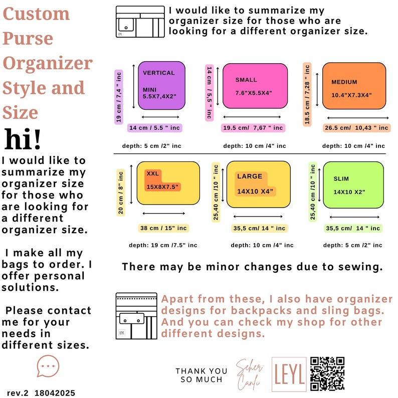 May include: A chart showing different sizes of purse organizers with measurements in inches and centimeters. The chart is titled "Custom Purse Organizer Style and Size" and includes the following sizes: Mini, Small, Medium, Large, XXL, and Slim. The chart also includes the depth of each organizer in inches and centimeters. The text "There may be minor changes due to sewing." is included at the bottom of the chart.