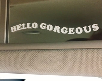 Hello Gorgeous Decal, Car Mirror Sticker, Rear View Mirror Decal, Self-Affirmation Decal,